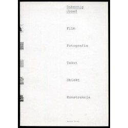 Dabernig Josef. Film, fotografia, tekst, obiekt, konstrukcja