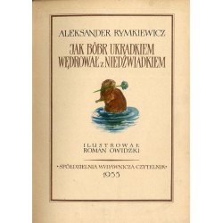 Jak bóbr ukradkiem wędrował z niedźwiadkiem