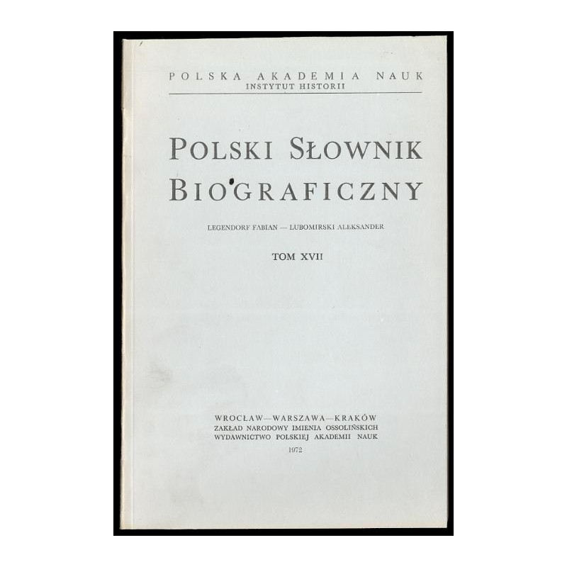 Polski słownik biograficzny. T.17: Legendorf Fabian - Lubomirski Aleksander