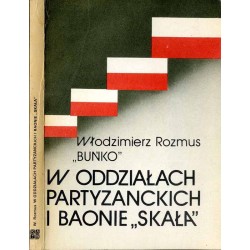 W oddziałach partyzanckich i baonie "Skała"