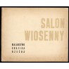 [Salon Wiosenny. Malarstwo, grafika, rzeźba]