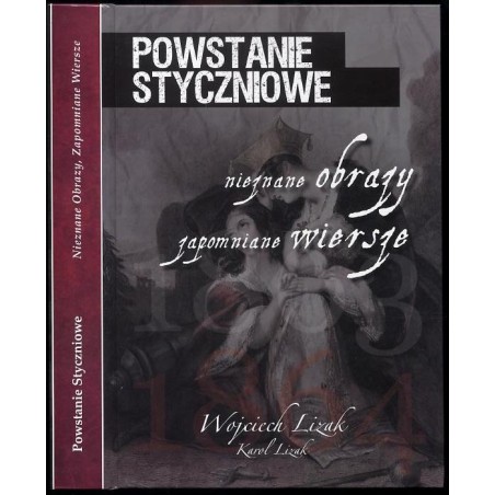 Powstanie Styczniowe. Nieznane obrazy, zapomniane wiersze