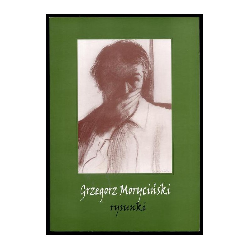 Grzegorz Moryciński - rysunki. Autoportrety. Pracownia. Postacie i demony. Pustkowia, Homo-homini... Oligofrenie