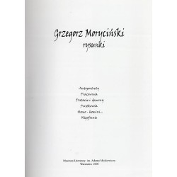 Grzegorz Moryciński - rysunki. Autoportrety. Pracownia. Postacie i demony. Pustkowia, Homo-homini... Oligofrenie