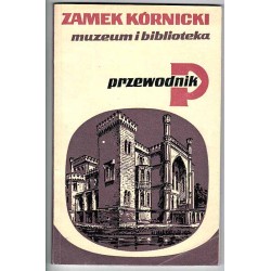 Zamek Kórnicki. Muzeum i biblioteka. Przewodnik