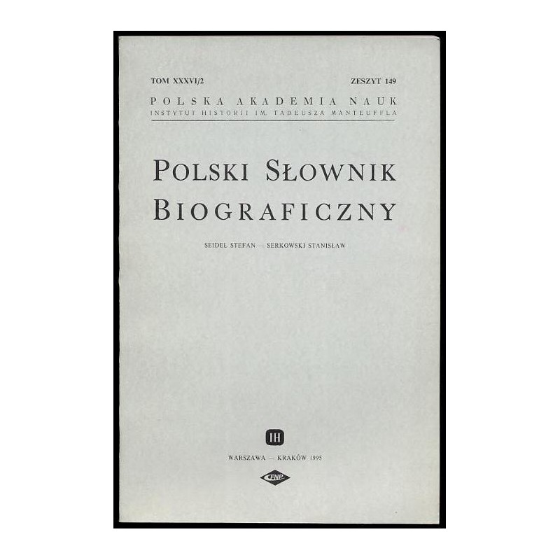 Polski słownik biograficzny. T.36/2 z.149: Seidel Stefan - Serkowski Stanisław