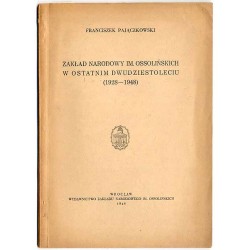 Zakład Narodowy im. Ossolińskich w ostatnim dwudziestoleciu (1928-1948)