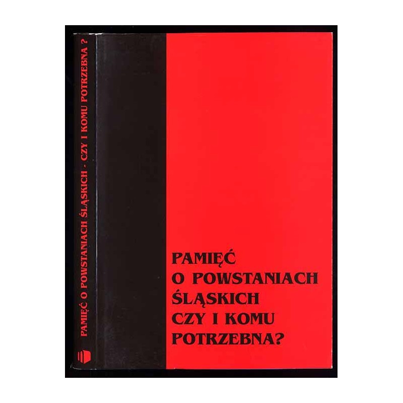 Pamięć o powstaniach śląskich czy i komu potrzebna?