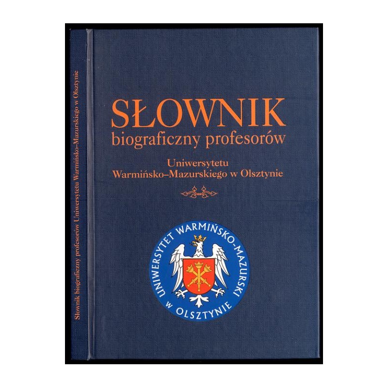 Słownik biograficzny profesorów Uniwersytetu Warmińsko-Mazurskiego w Olsztynie