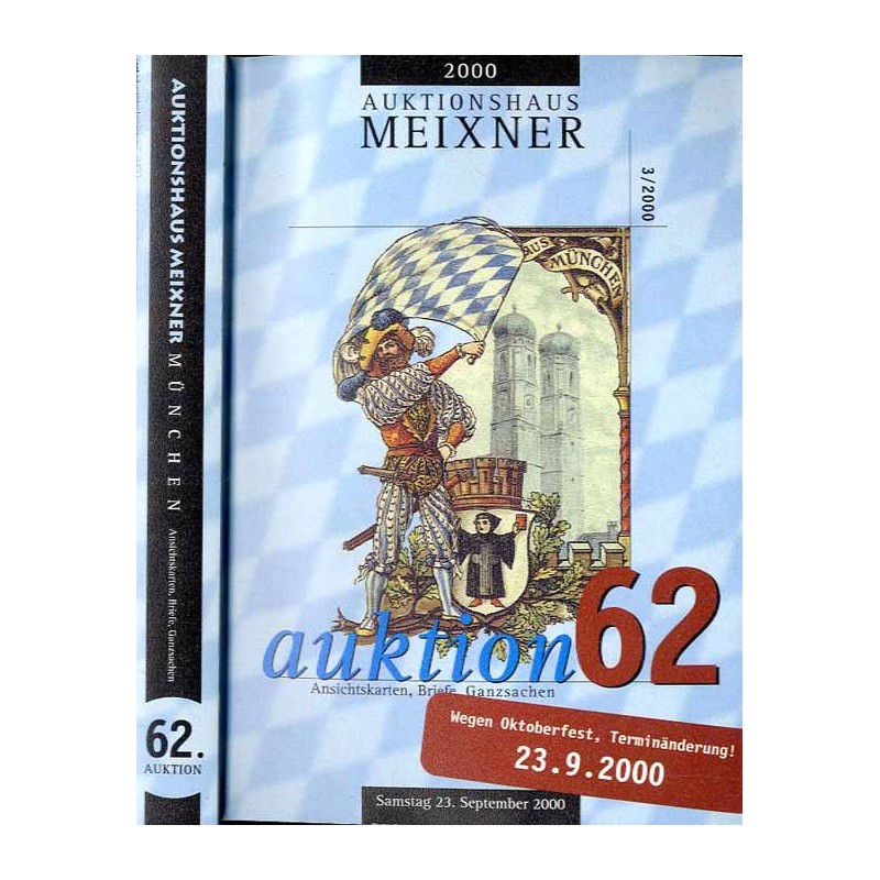 [Franz Meixner] 62. Auktion. Ansichtskarten, Briefe, Ganzsachen. Auktionshaus Meixner. Samstag, den 23. Septemer 2000, 10.00 Uhr