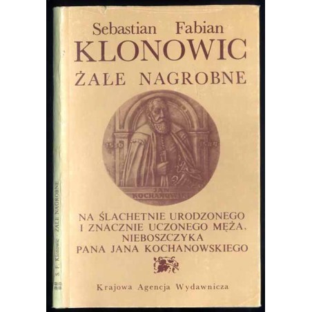 Żale nagrobne na ślachetnie urodzonego i znaczenie uczonego męża, nieboszczyka Pana Jana Kochanowskiego