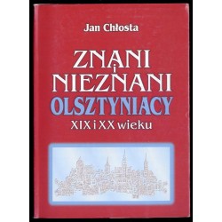 Znani i nieznani Olsztyniacy XIX i XX wieku. Bekannte und Unbekannte Allensteiner des 19. und 20. Jahrhunderts