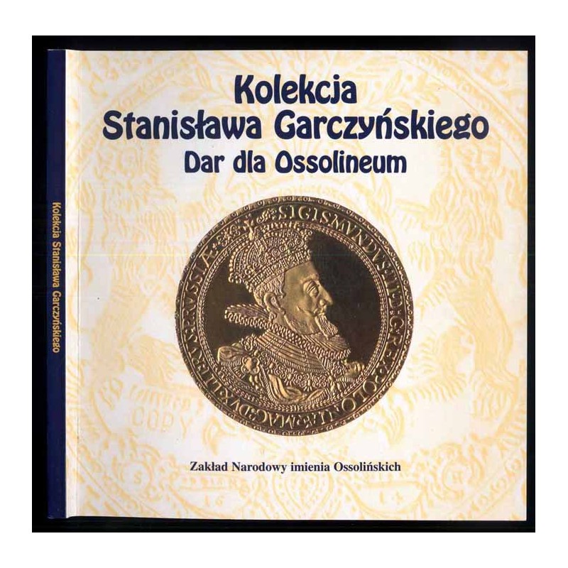 Kolekcja Stanisława Garczyńskiego. Dar dla Ossolineum