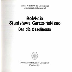 Kolekcja Stanisława Garczyńskiego. Dar dla Ossolineum
