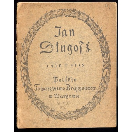 Jan Długosz ojciec krajoznawstwa polskiego. W 500-tną rocznicę jego urodzin [1415-1480]