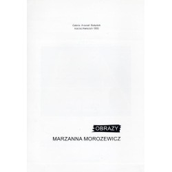 Marzena Morozewicz. Obrazy. Galeria Arsenał Białystok, marzec/kwiecień 1995