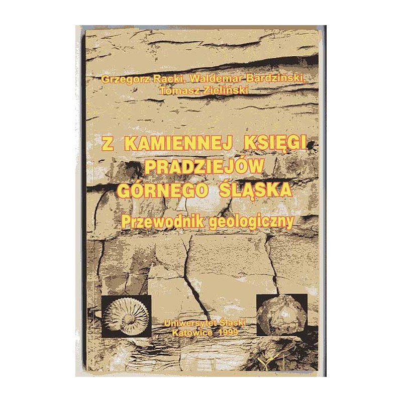 Z kamiennej księgi pradziejów Górnego Śląska. Przewodnik geologiczny