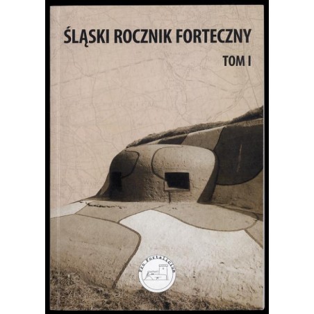 Śląski Rocznik Forteczny. T.1 (2008)