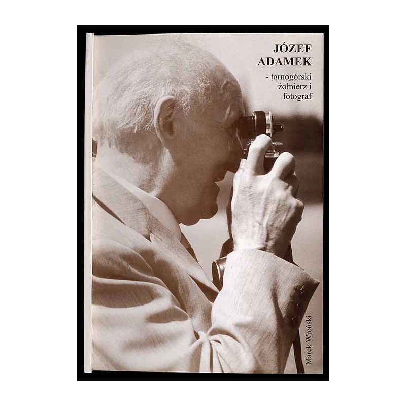 Józef Adamek - tarnogórski żołnierz i fotograf