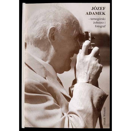 Józef Adamek - tarnogórski żołnierz i fotograf