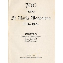 700 Jahre St. Maria Magdalena 1226-1926. Streifzüge durch ihre Vergangenheit, ihren Bau und ihre Gegenwart [Breslau / Wrocław]