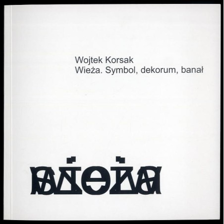 Wieża. Symbol, dekorum, banał. Fotografie Wojtka Korsaka