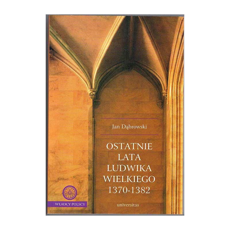 Ostatnie lata Ludwika Wielkiego 1370-1382