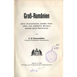 Gross-Rumänien seine ökonomische, soziale, finanzielle und politische Struktur, speziell seine Reichtümer