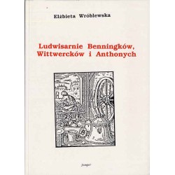 Ludwisarnie Benningków, Wittwercków i Anthonych. Studium z dziejów gdańskiego cechu odlewniczego