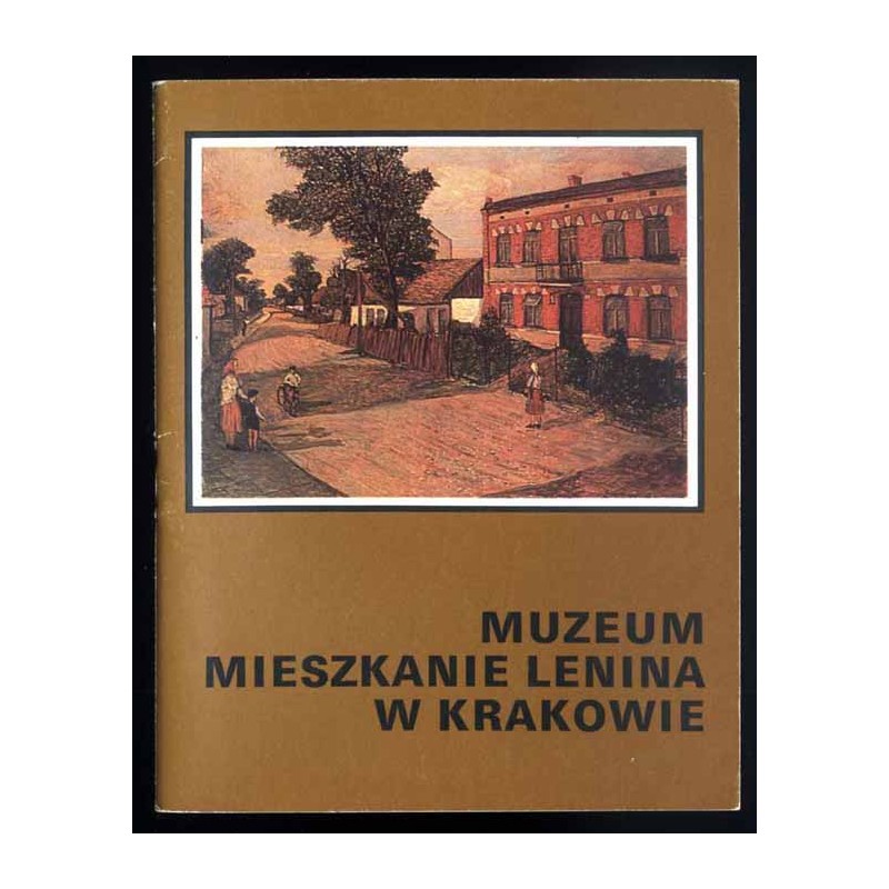 Przewodnik po Oddziale Muzeum Lenina. Kraków ul. Królowej Jadwigi 41