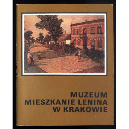 Przewodnik po Oddziale Muzeum Lenina. Kraków ul. Królowej Jadwigi 41