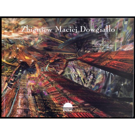 Zbigniew Maciej Dowgiałło. Zagięcie czasoprzestrzeni. Sztuka cyfrowa. Galeria PBK, Warszawa, maj-wrzesień 2000