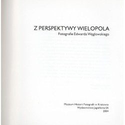 Z perspektywy Wielopola. Fotografie Edwarda Węglowskiego
