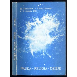 Nauka - Religia - Dzieje. III Seminarium Interdyscyplinarne w Castel Gandolfo 6-9 sierpnia 1984
