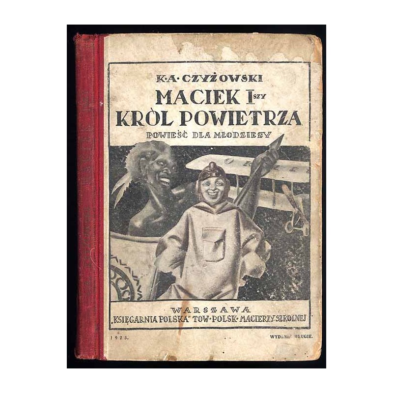 Maciek I-szy król powietrza. Powieść dla młodzieży