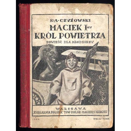 Maciek I-szy król powietrza. Powieść dla młodzieży