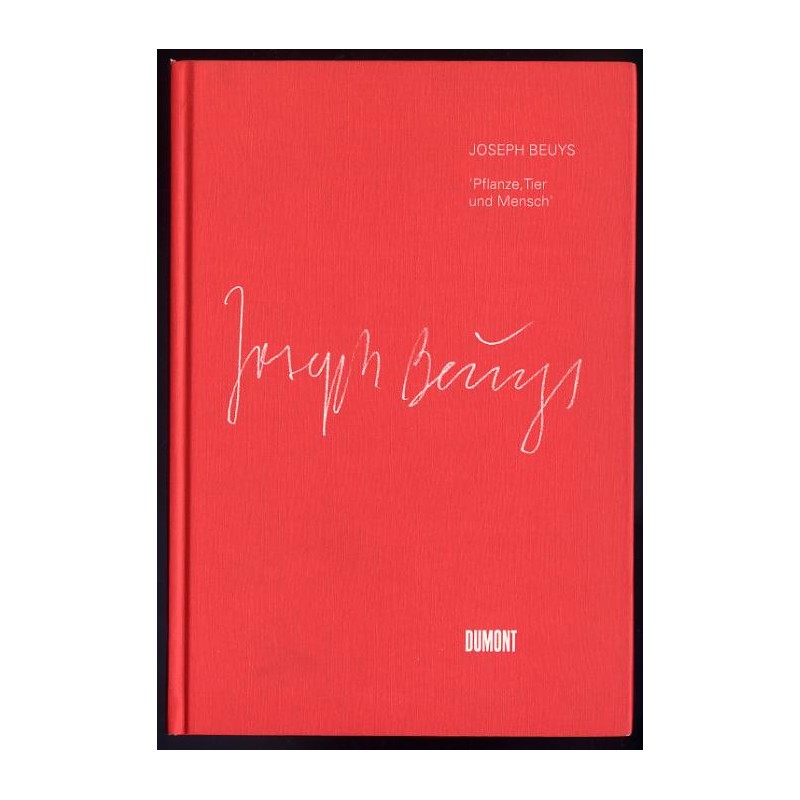 Joseph Beuys. Pflanze, Tier und Mensch. Aus dem Bestand der Stiftung Museum Schloss Moyland, Sammlung van der Grinten Joseph Beu