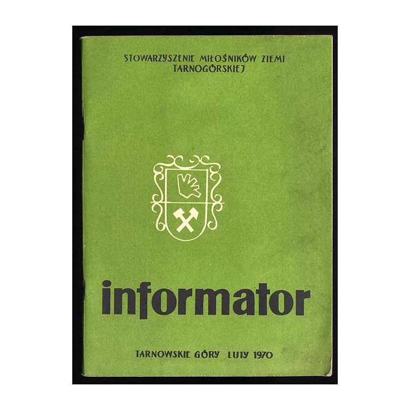 Informator. Stowarzyszenie Miłośników Ziemi Tarnogórskiej Luty 1970
