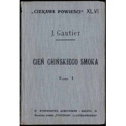 Cień chińskiego smoka. (Przekład z francuskiego). T. 1-2 w 2 voluminach