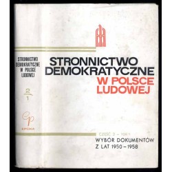 Stronnictwo Demokratyczne w Polsce Ludowej. Cz.2. T.1: Wybór dokumentów z lat 1950-1958