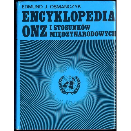 Encyklopedia ONZ [Organizacji Narodów Zjednoczonych] i stosunków międzynarodowych