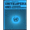 Encyklopedia ONZ [Organizacji Narodów Zjednoczonych] i stosunków międzynarodowych