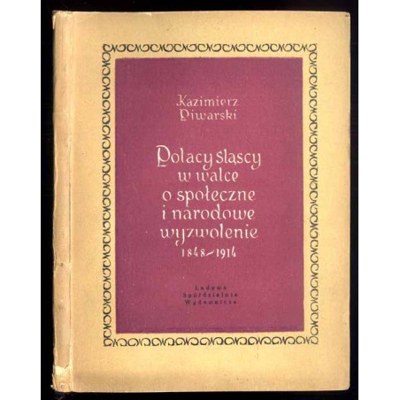 Polacy śląscy w walce o społeczne i narodowe wyzwolenie 1848-1914