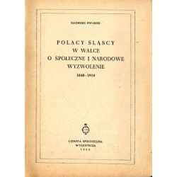 Polacy śląscy w walce o społeczne i narodowe wyzwolenie 1848-1914