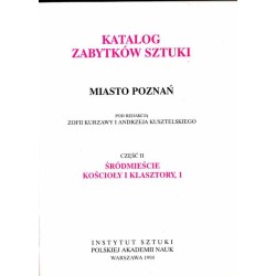 Katalog zabytków sztuki. Seria nowa. T.7: Miasto Poznań. Cz.2: Śródmieście, kościoły i klasztory. 1