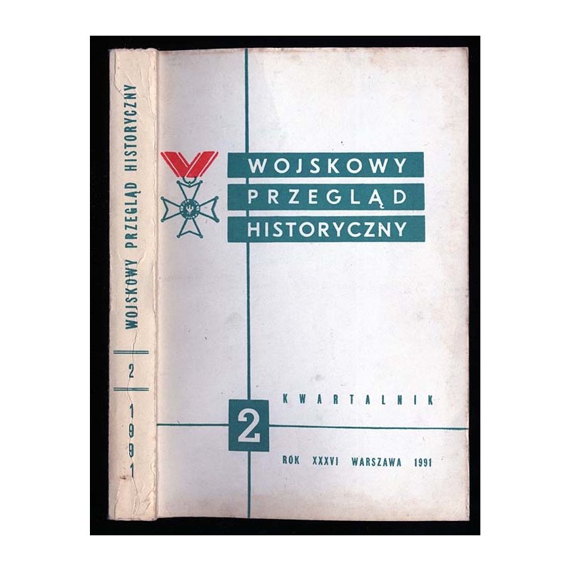 Wojskowy Przegląd Historyczny. R. 36 (1991). Nr 2 (136) (Kwiecień - Czerwiec 1991)