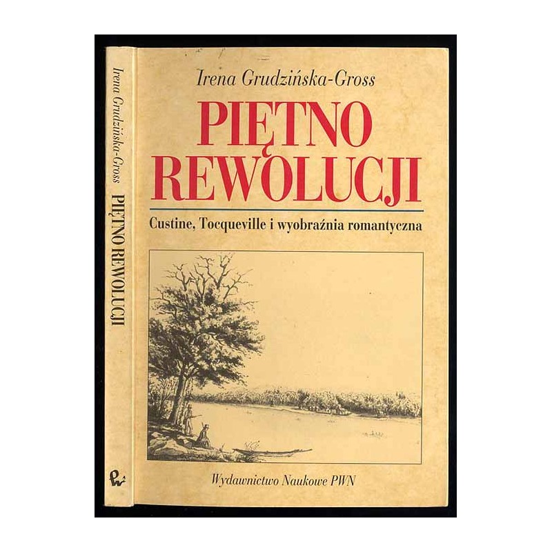 Piętno rewolucji. Custine, Tocqueville i wyobraźnia romantyczna