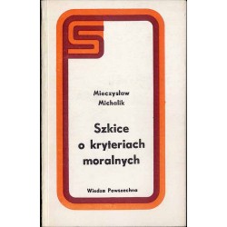 Szkice o kryteriach moralnych