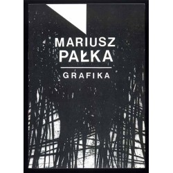 Mariusz Pałka. Grafika. Galeria Sztuki Współczesnej BWA Katowice, al. Wojciecha Korfantego 6 marzec - kwiecień 1993