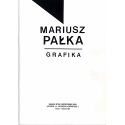 Mariusz Pałka. Grafika. Galeria Sztuki Współczesnej BWA Katowice, al. Wojciecha Korfantego 6 marzec - kwiecień 1993